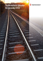 Trafikverkets tjänster för järnväg 2012 (pdf-fil, 484 kB, öppnas i nytt fönster)
